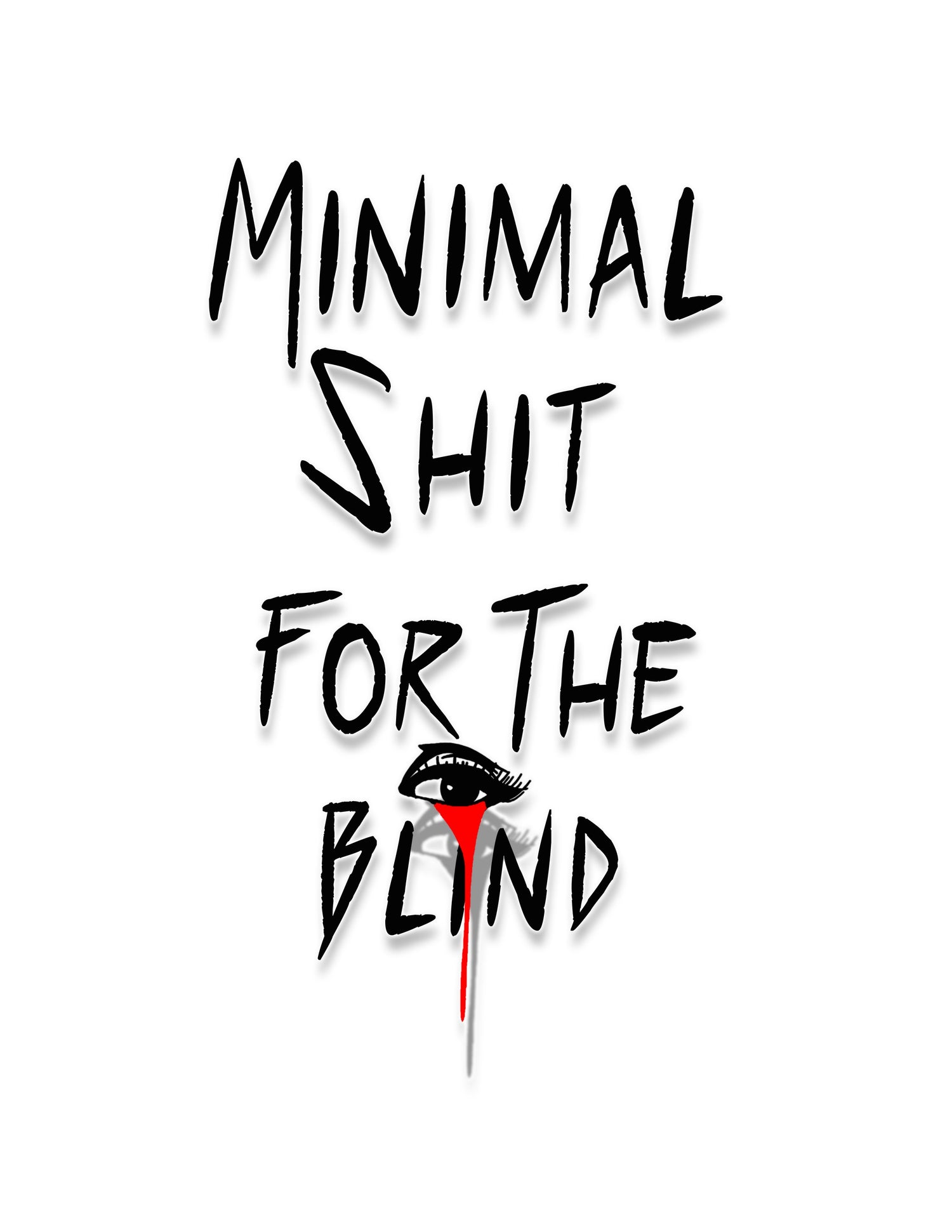 MINIMAL SHIT FOR THE BLIND