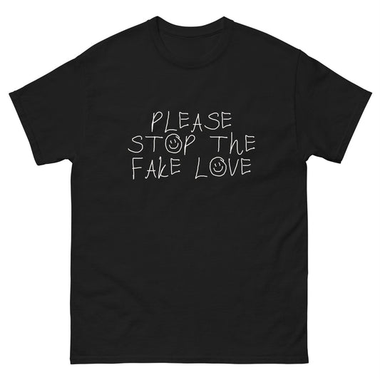 PLEASE STOP THE FAKE LOVE TEE